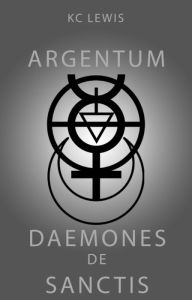 Title: Argentum: Daemones de Sanctis, Author: KC Lewis