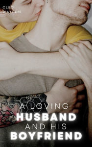 Title: A Loving Husband and His Boyfriend, Author: Cleo Watson