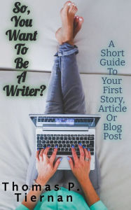Title: So You Want to Be a Writer?, Author: Thomas P. Tiernan