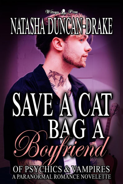Save a Cat, Bag a Boyfriend: Of Psychics & Vampires - A Paranormal Romance Novelette