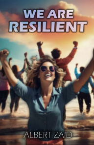 Title: We Are Resilient, Author: Albert Zaid