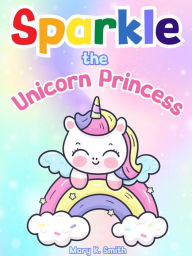 Title: Sparkle the Unicorn Princess, Author: Mary Smith
