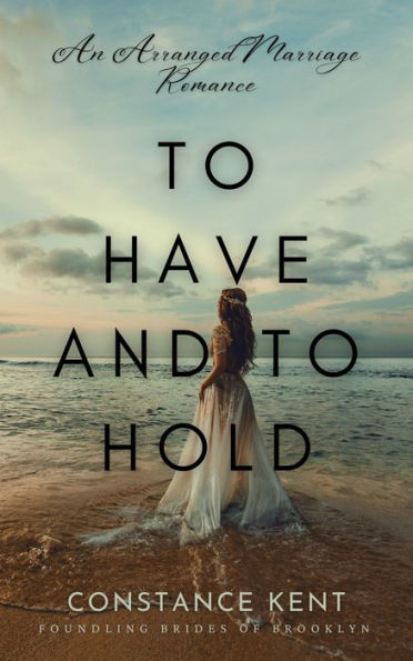 To Have and To Hold: An Arranged Marriage Romance