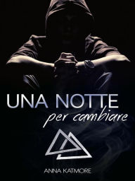 Title: Una notte per cambiare, Author: Anna Katmore