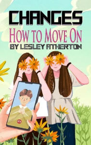 Title: Changes: How to Move On, Author: Lesley Atherton