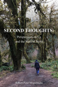 Title: Second Thoughts: Perspectives on Us and the Natural World, Author: R. Peter Mogielnicki