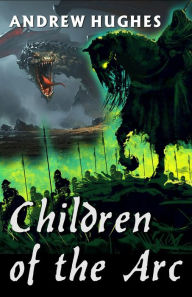 Title: Children of the Arc, Author: Andrew Hughes