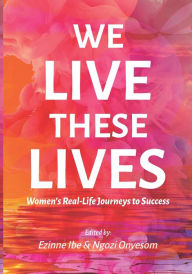 Title: We Live These Lives, Author: Ezinne Ibe