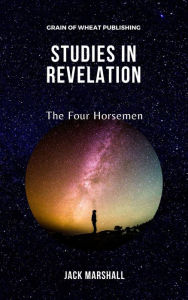Title: Studies in Revelation: The Four Horsemen, Author: Jack Marshall