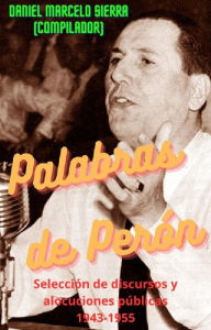 Title: Palabras de Perón, Author: Daniel Marcelo Sierra