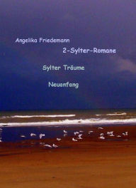 Title: 2-Sylter Romane Träume-Neuanfang, Author: Angelika Friedemann