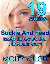 Title: Suckle And Feed 19 Erotic Hucow Stories For Adults Only!, Author: Molly Milch