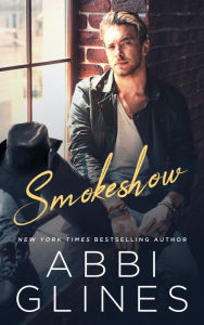 Title: Smokeshow, Author: Abbi Glines
