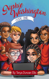 Title: Sophie Washington: Code One, Author: Tonya Duncan Ellis