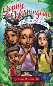 Title: Sophie Washington: Mission: Costa Rica, Author: Tonya Duncan Ellis