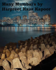 Title: Many Mumbai's, Author: Harpreet Kaur Kapoor