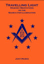 Travelling Light: Masonic Meditations on the Search for Illumination