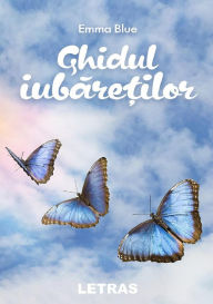 Title: Ghidul iubaretilor, Author: Emma Blue