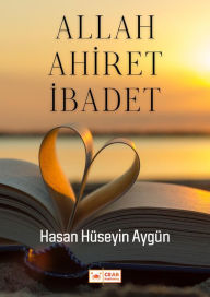 Title: Allah Ahiret Ibadet, Author: Hasan Hüseyin Aygün