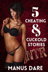 Title: 5 Cheating and Cuckold Stories, Author: Manus Dare