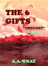 Title: The 6 Gifts: Thought - Book 5, Author: A.A Wray