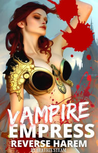 Title: Vampire Empress Reverse Harem, Author: Beatrix Steam