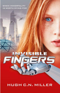 Title: Invisible Fingers, Author: Hugh C.N. Miller