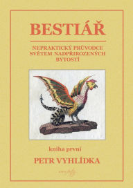 Title: Bestiar, kniha prvni, Author: Petr Vyhlídka