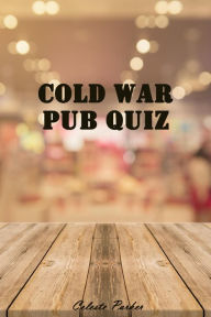 Title: Cold War Pub Quiz, Author: Celeste Parker