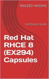 Title: Red Hat RHCE 8 (EX294) Capsules: Certification Guide, Author: Waleed Hassan