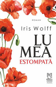 Title: Lumea Estompata, Author: Iris Wolff