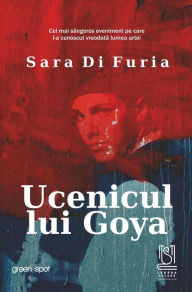 Title: Ucenicul Lui Goya, Author: Sara di Furia