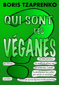 Title: Qui sont les véganes ?, Author: Boris Tzaprenko