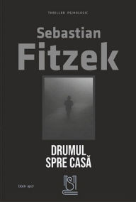 Title: Drumul spre casa, Author: Sebastian Fitzek