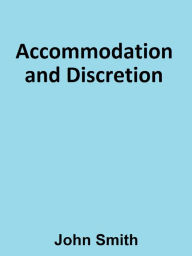 Title: Accommodation and Discretion, Author: John Smith