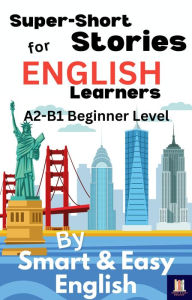 Title: Super-Short Stories for English Learners A2-B1 (Beginner), Author: Smart and Easy English