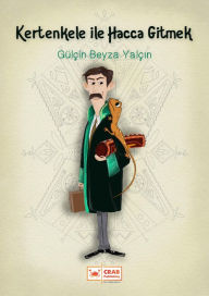 Title: Kertenkele ile Hacca Gitmek, Author: Gülçin Beyza Yalçin