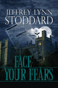 Title: Face Your Fears, Author: Jeffrey Lynn Stoddard