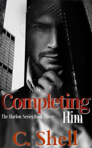 Title: Completing Him, Author: C. Shell