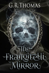 Title: The Frangitelli Mirror, Author: G. R. Thomas