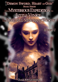 Title: Book 1. The Mysterious Expedition to Little Venice. The Beautiful Merchant Widow, Author: Olga Kryuchkova