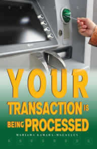 Title: Your Transaction Is Being Processed, Author: Mariama Kamara Macauley