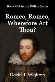 Title: Romeo, Romeo, Wherefore Art Thou?, Author: David J. Wighton