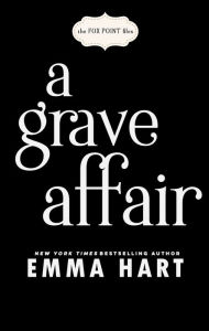 Title: A Grave Affair (Fox Point Files #2), Author: Emma Hart