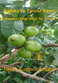 Title: Sadaka Ya Tarehe Tano: Msumeno Ulao Mbele Na Nyuma, Author: James Kemoli Amata