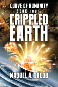 Title: Crippled Earth, Author: Maquel A Jacob