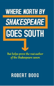 Title: Where North by Shakespeare Goes South, Author: Robert Boog