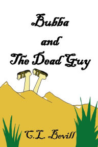 Title: Bubba and the Dead Guy, Author: C.L. Bevill