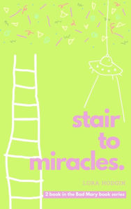 Title: Stair to Miracles, Author: Lora Hodgin