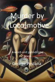 Title: Murder by (Loco)motive, Author: George Pestana